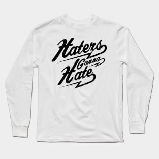 Haters Gonna Hate NEWT-black Long Sleeve T-Shirt